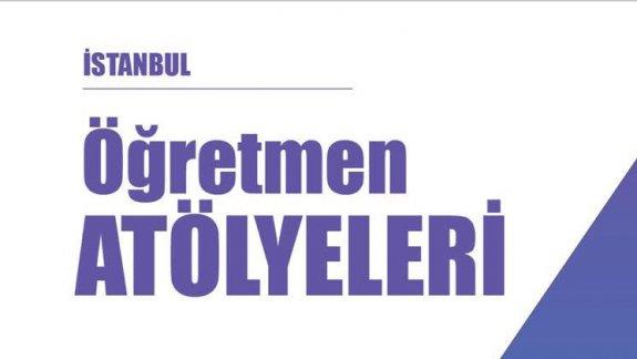 İstanbul Öğretmen Atölyeleri Açılıyor