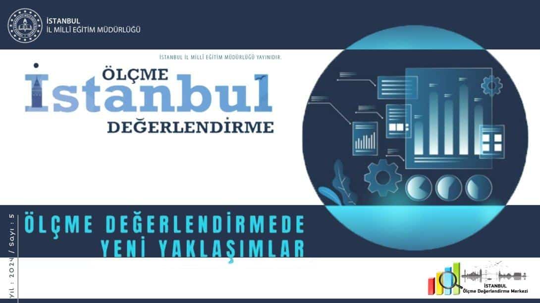 İSTANBUL ÖLÇME DEĞERLENDİRME DERGİSİ'NİN BEŞİNCİ SAYISI OKUYUCUYLA BULUŞTU