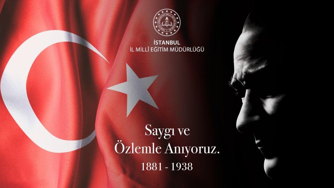 İL MİLLİ EĞİTİM MÜDÜRÜMÜZ MURAT MÜCAHİT YENTÜR'ÜN 10 KASIM ATATÜRK'Ü ANMA GÜNÜ VE ATATÜRK HAFTASI MESAJI